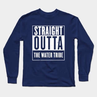 Straight Outta the Water Tribe Long Sleeve T-Shirt